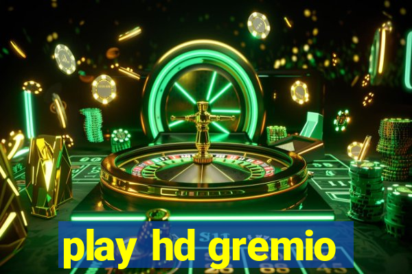 play hd gremio