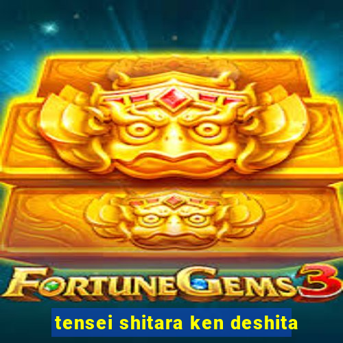 tensei shitara ken deshita