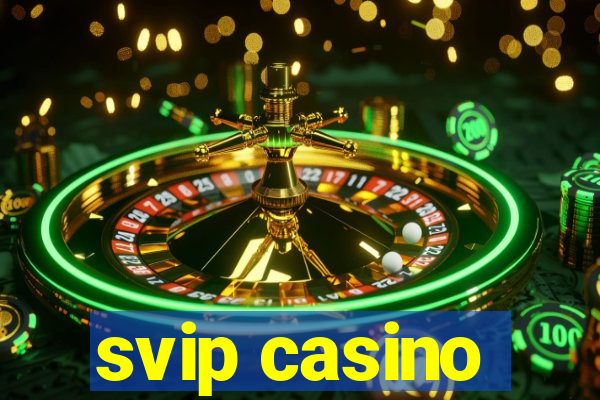 svip casino