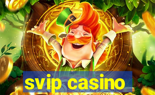 svip casino