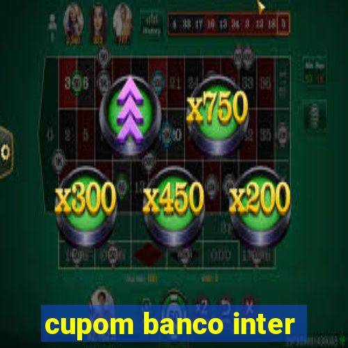 cupom banco inter