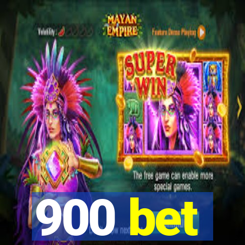 900 bet