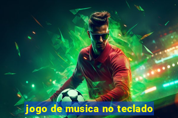 jogo de musica no teclado