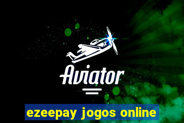ezeepay jogos online