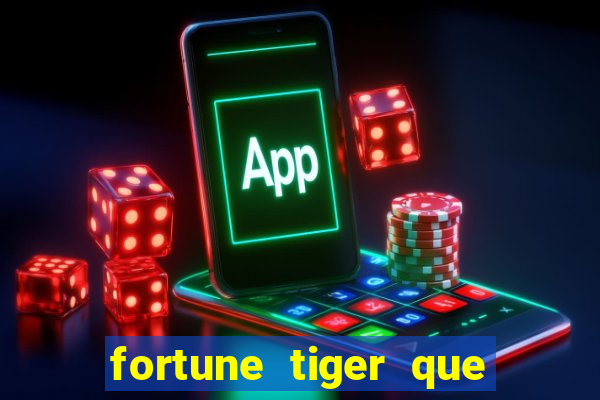fortune tiger que mais paga