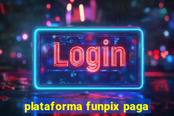 plataforma funpix paga