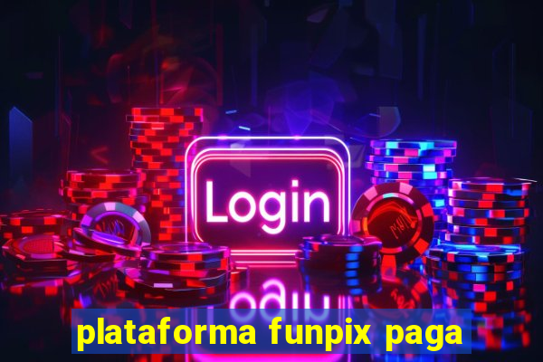 plataforma funpix paga