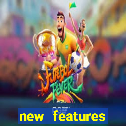 new features significado na bet365