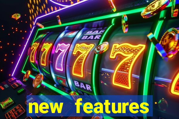 new features significado na bet365