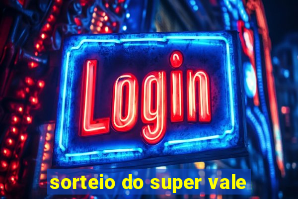 sorteio do super vale