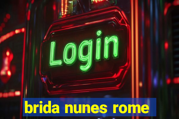 brida nunes rome