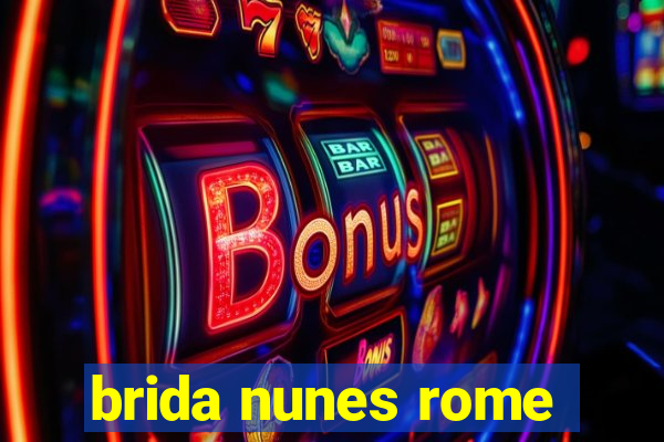 brida nunes rome