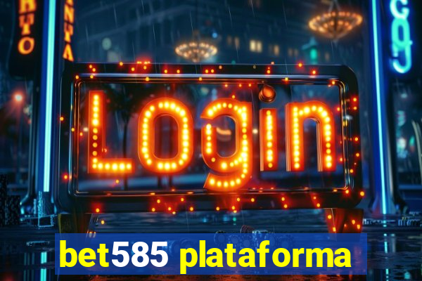 bet585 plataforma