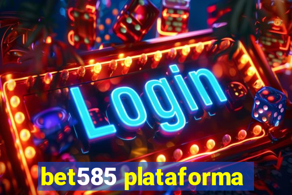 bet585 plataforma