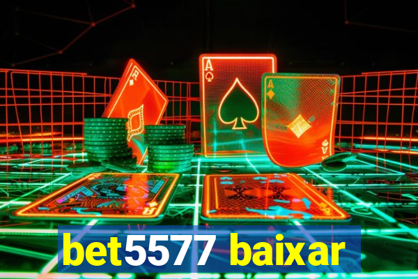 bet5577 baixar