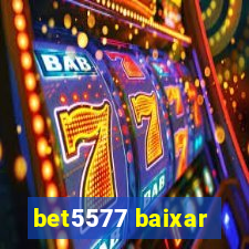 bet5577 baixar