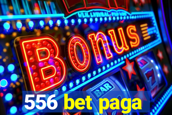 556 bet paga