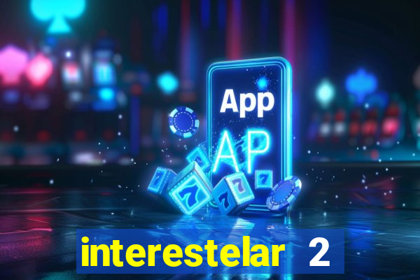 interestelar 2 operation terra 2040 onde assistir