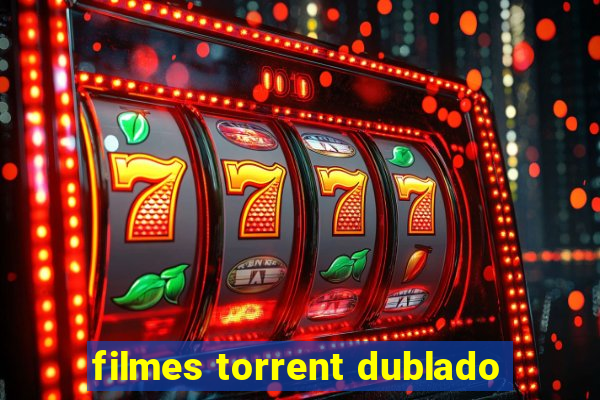 filmes torrent dublado