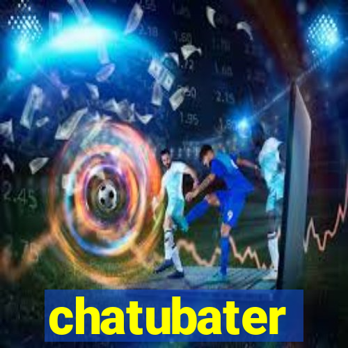 chatubater