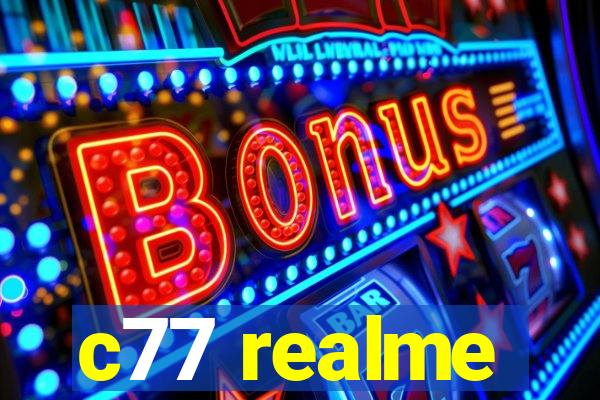 c77 realme