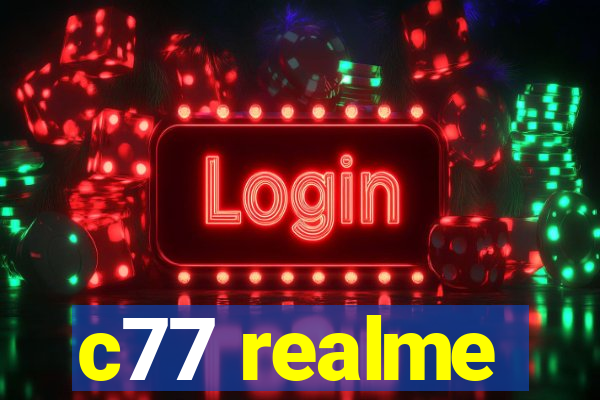 c77 realme