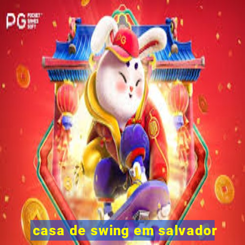 casa de swing em salvador