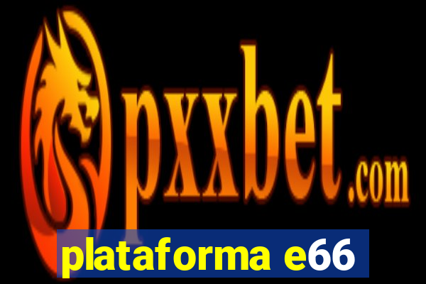 plataforma e66