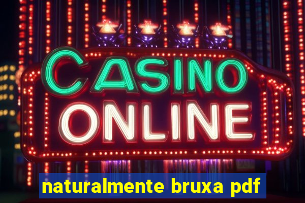 naturalmente bruxa pdf