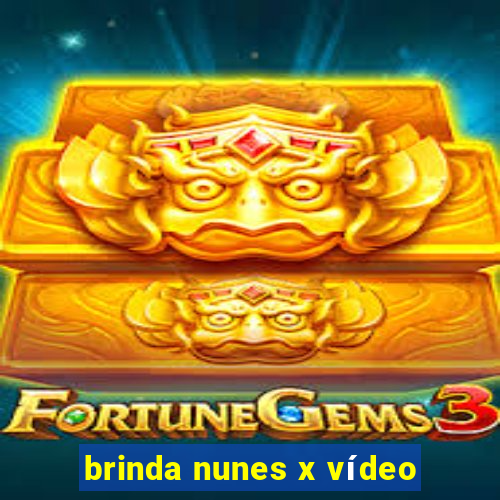 brinda nunes x vídeo