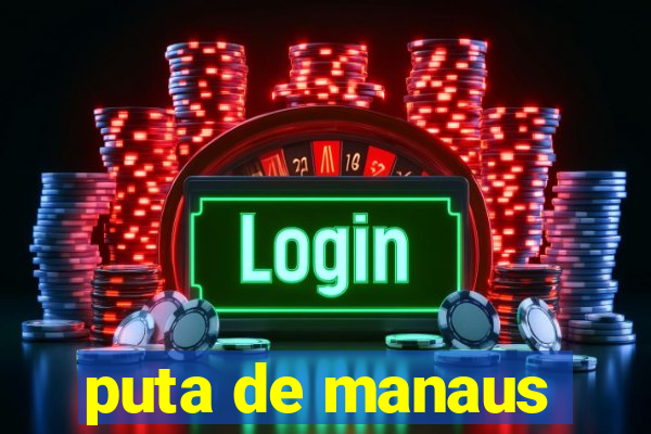 puta de manaus