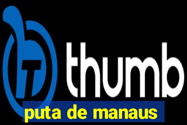 puta de manaus