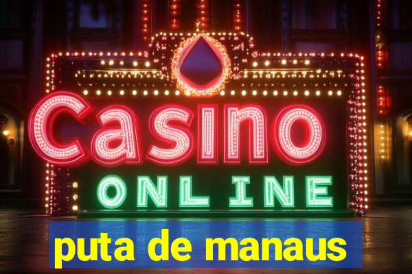 puta de manaus