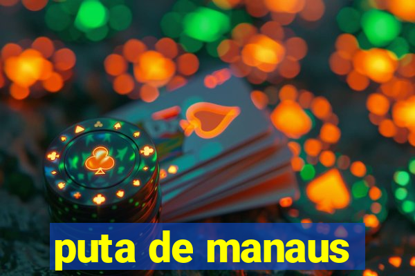 puta de manaus