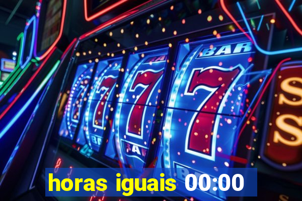 horas iguais 00:00