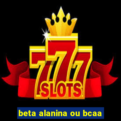 beta alanina ou bcaa