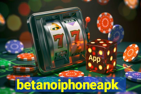 betanoiphoneapk