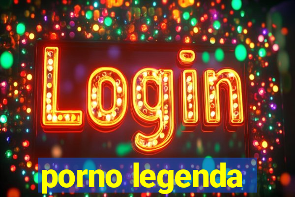 porno legenda