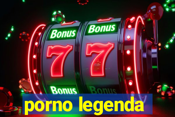 porno legenda