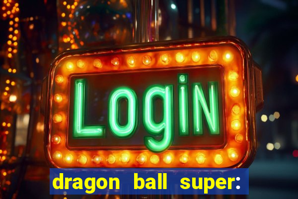 dragon ball super: super hero completo dublado