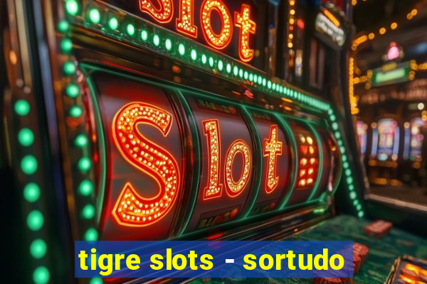 tigre slots - sortudo