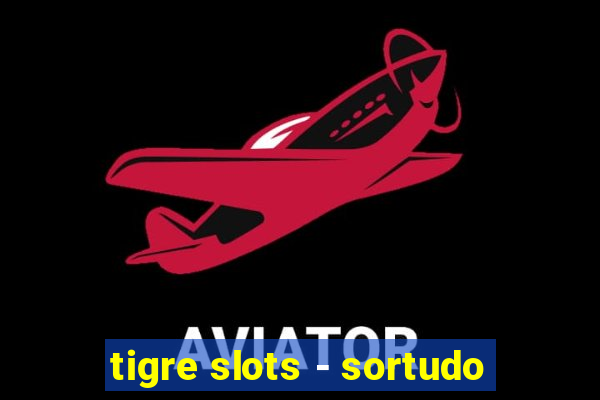 tigre slots - sortudo