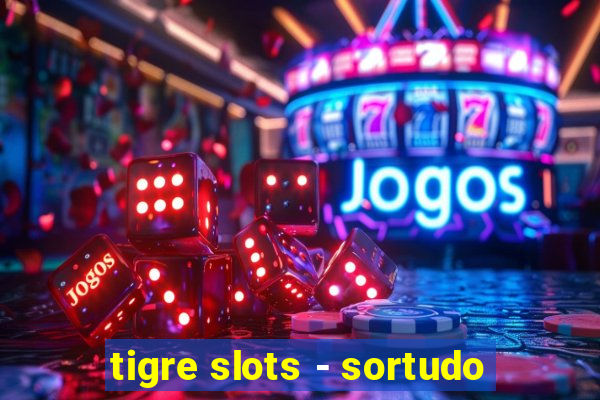 tigre slots - sortudo