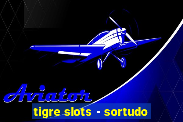 tigre slots - sortudo