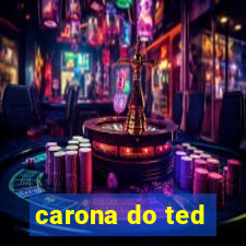 carona do ted