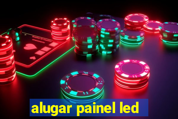 alugar painel led