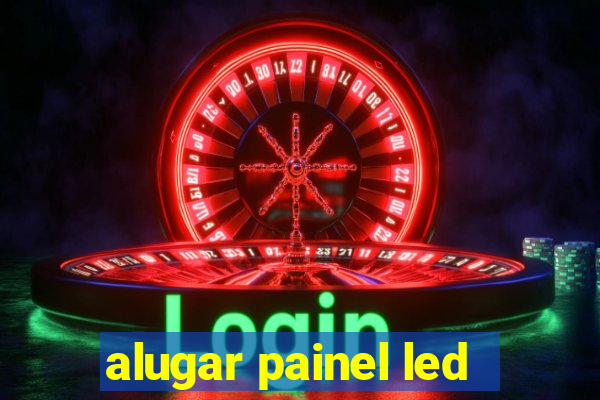 alugar painel led