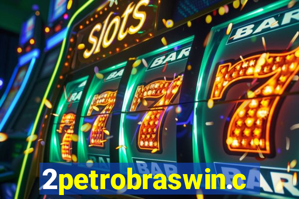 2petrobraswin.com