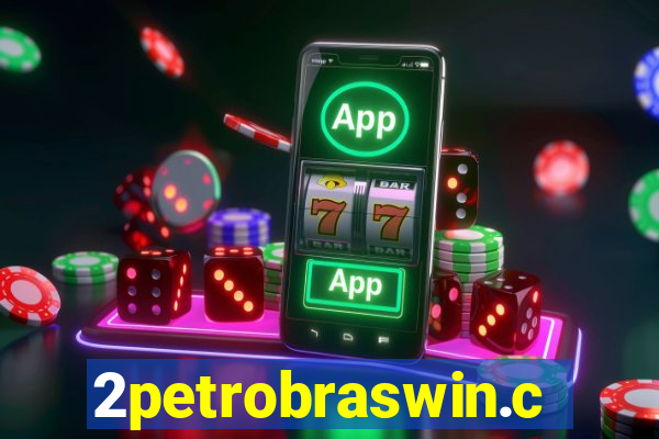 2petrobraswin.com