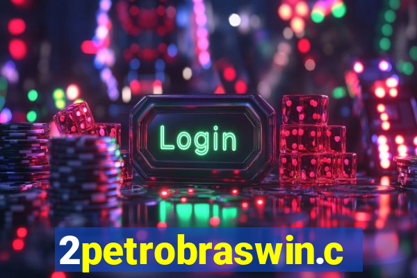 2petrobraswin.com
